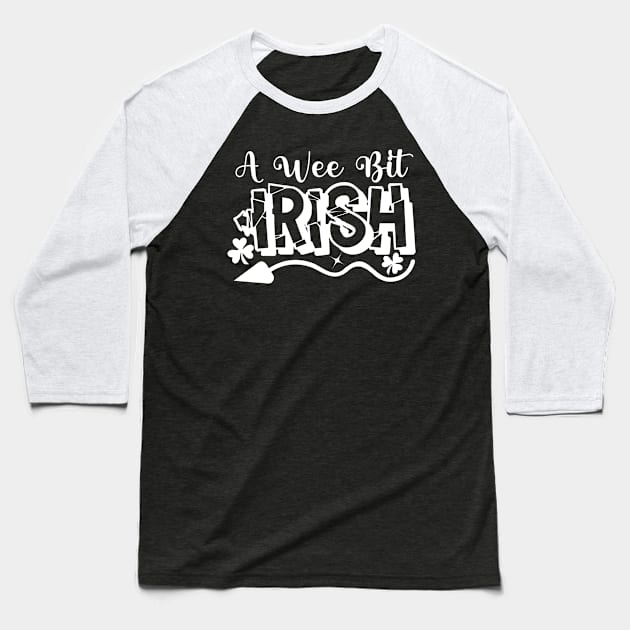 A Wee Bit Irish. Saint Paddy Day Baseball T-Shirt by Vooble